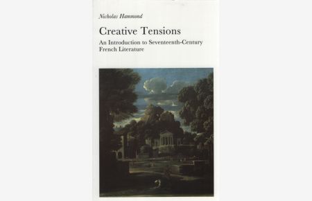 Creative Tensions: An Introduction to Seventeenth-Century French Literature.   - Creative Tensions.