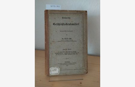 Pommersche Geschichtsdenkmäler. [Gesammelt und herausgegeben von Theodor Pyl]. - Zweiter Band.