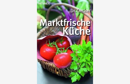 Dr. Oetker marktfrische Küche.   - [Red. Jasmin Gromzik ; Miriam Krampitz]