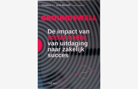 Groundswell. De Impact Van Social Media: van uitdaging naar zakelijk succes