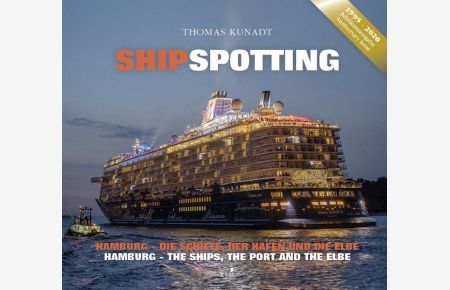 SHIPSPOTTING. Hamburg - die Schiffe, der Hafen und die Elbe. Hamburg - the port, the ships and the Elbe. 1995-2020.