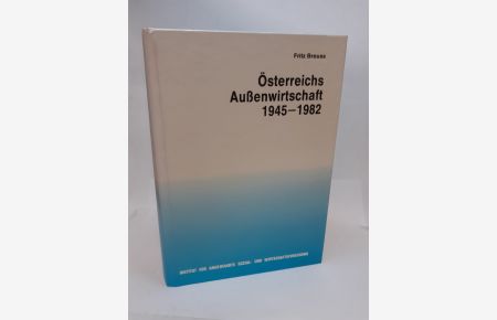 Österreichs Aussenwirtschaft 1945 - 1982.   - Hrsg. vom Inst. für Angewandte Sozial- u. Wirtschaftsforschung