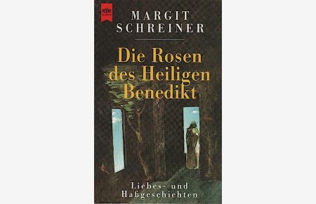 Die Rosen des heiligen Benedikt : Liebes- und Hassgeschichten / Margit Schreiner