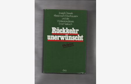 Rückkehr unerwünscht : Joseph Drexels Reise nach Mauthausen u. d. Widerstandskreis Ernst Niekisch.   - hrsg. von Wilhelm Raimund Beyer