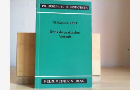 Kritik der praktischen Vernunft. Philosophische Bibliothek BAND 38.
