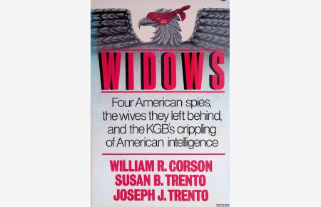 Widows. Four American Spies, the Wives They Left Behind, and the KGB's Crippling of American Intelligence