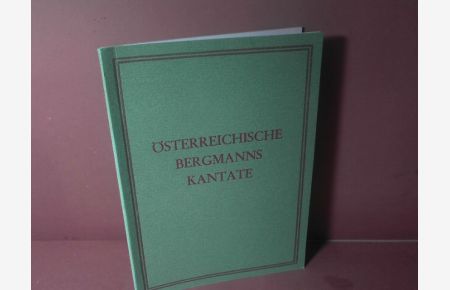 Österreichische Bergmannskantate. (= Leobener Grüne Hefte, Heft 150).