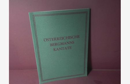 Österreichische Bergmannskantate. (= Leobener Grüne Hefte, Heft 150).