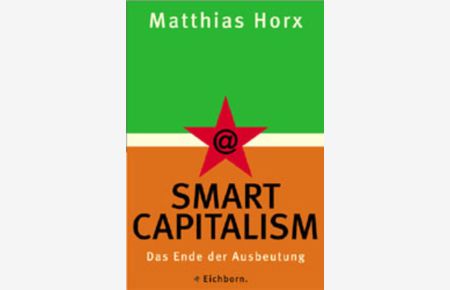 Smart Capitalism: Das Ende der Ausbeutung