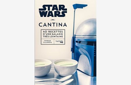 Star Wars Cantina: les 40 meilleures recettes de la galaxie