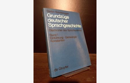 Grundzüge deutscher Sprachgeschichte. Diachronie des Sprachsystems. Band 1: Einführung, Genealogie, Konstanten. [Von Stefan Sonderegger].