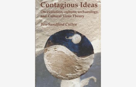 Contagious Ideas: On Evolution, Culture, Archaeology and Cultural Virus Theory.