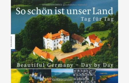 So schön ist unser Land : Tag für Tag = Beautiful Germany.   - Übers. der Texte ins Engl.: Lesley Forner