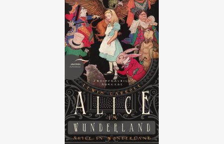 Alice im Wunderland / Alice in Wonderland  - Zweisprachige Ausgabe (deutsch/englisch) Ç€ Parallel gesetzter Text Ç€ Klassiker im Original lesen