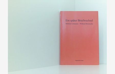 Ein später Briefwechsel: Wilhelm Lehmann Wilfried Brennecke