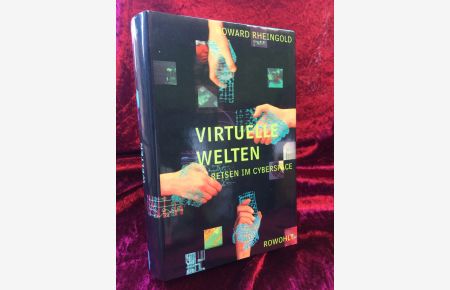 Virtuelle Welten. Reisen im Cyberspace. - Aus dem Amerikan. von Hainer Kober. Fachliche Beratung Bernd Willim;