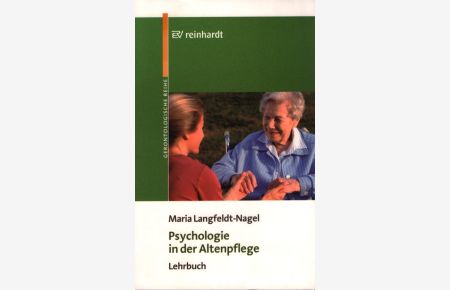 Psychologie in der Altenpflege : Lehrbuch ; mit 9 Tabellen und 119 Übungsaufgaben.   - Reinhardts gerontologische Reihe ; Bd. 38.