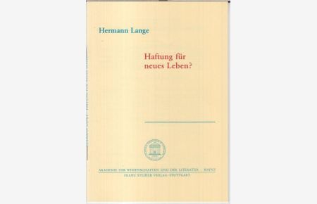 Haftung für neues Leben ? ( = Akademie der Wissenschaften und der Literatur, Abhandlungen der Geistes- und sozialwissenschaftlichen Klasse, Jahrgang 1991, Nr. 2 ).