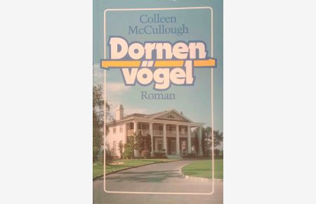 Dornenvögel : Roman.   - Aus d. Engl. übertr. von Günter Panske.