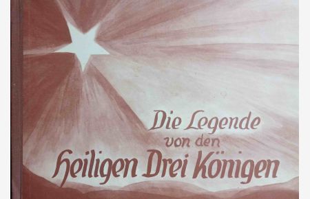 Die Legende von den Heiligen Drei Königen.   - Verse von Hans Eberhard Schiller ; Bilder von Meta Schiller