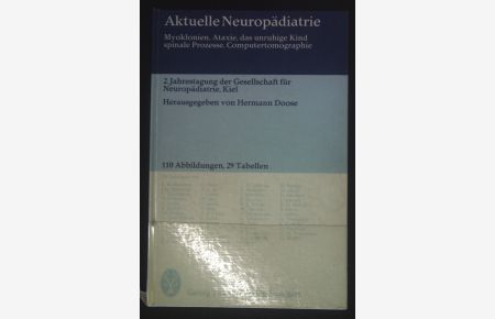 Aktuelle Neuropädiatrie : Myoklonien, Ataxie, d. unruhige Kind, spinale Prozesse, Computertomographie.