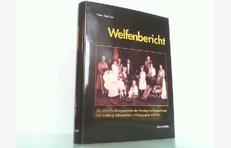 Welfenbericht - 150 Jahre Familiegeschichte der Herzöge zu Braunschweig und Lüneburg dokumentiert in Photographie und Film.