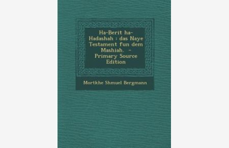 Ha-Berit Ha-Hadashah: Das Naye Testament Fun Dem Mashiah. - Primary Source Edition