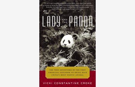 The Lady and the Panda: The True Adventures of the First American Explorer to Bring Back China`s Most Exotic Animal