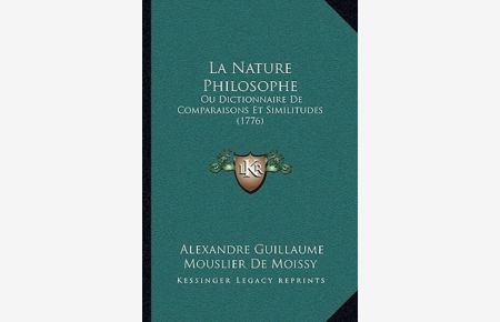 La Nature Philosophe: Ou Dictionnaire De Comparaisons Et Similitudes (1776)