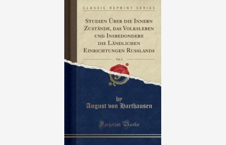 Studien Über die Innern Zustände, das Volksleben und Insbedondere die Ländlichen Einrichtungen Rußlands, Vol. 3 (Classic Reprint)