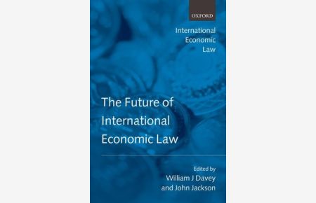 The Future of International Economic Law (International Economic Law Series)