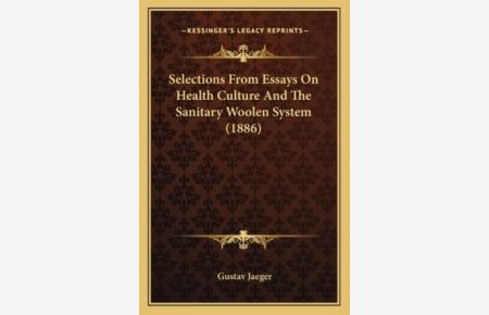 Selections from Essays on Health Culture and the Sanitary Woolen System (1886)