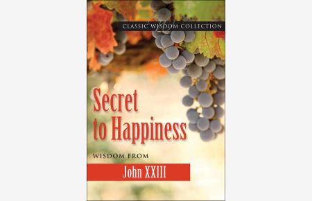 SECRET TO HAPPINESS J XXIII CW (Classic Wisdom Collection)