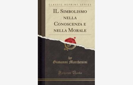 IL Simbolismo nella Conoscenza e nella Morale (Classic Reprint)