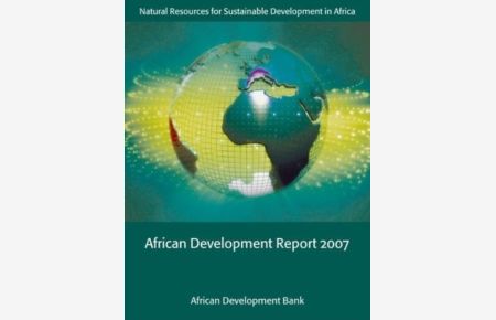 African Development Report 2007: Natural Resources for Sustainable Development in Africa
