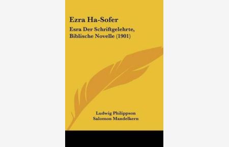 Ezra Ha-Sofer: Esra Der Schriftgelehrte, Biblische Novelle (1901)