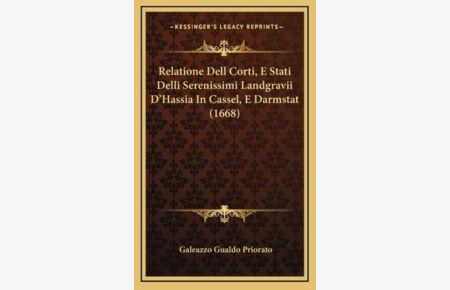 Relatione Dell Corti, E Stati Delli Serenissimi Landgravii D`Hassia In Cassel, E Darmstat (1668)