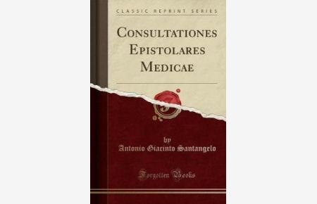 Consultationes Epistolares Medicae (Classic Reprint)