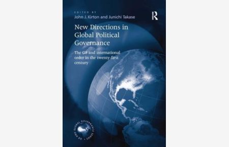 New Directions in Global Political Governance: The G8 and International Order in the Twenty-First Century (G8 and Global Governance)