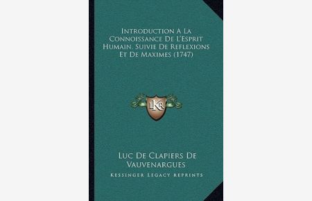 Introduction A La Connoissance De L`Esprit Humain, Suivie De Reflexions Et De Maximes (1747)