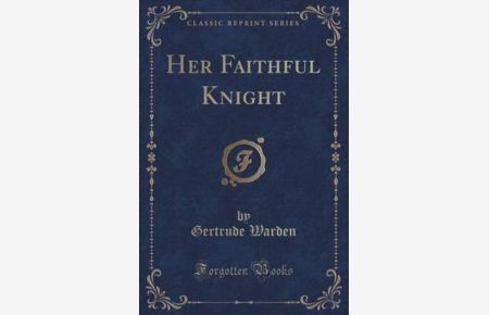 Her Faithful Knight (Classic Reprint)
