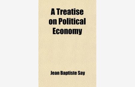 A Treatise on Political Economy (Volume 1)