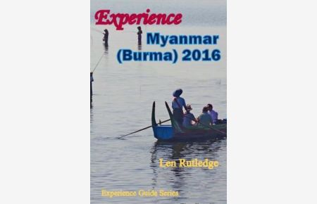 Experience Myanmar (Burma) 2016 (Experience Guides, Band 5)