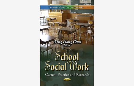 School Social Work: Current Practice and Research: Current Practice & Research (Children`s Issues, Laws and Programs)
