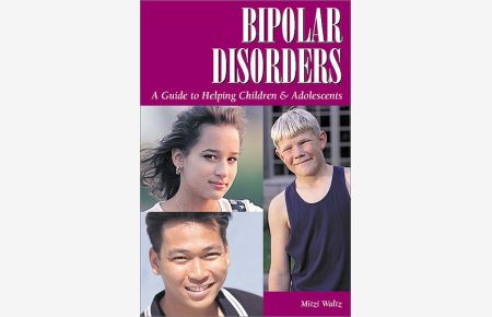 Bipolar Disorders: A Guide to Helping Children & Adolescents (Patient-Centered Guides)