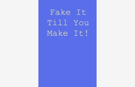 Fake it till you make it!: Blank lined journal notepad for kids, boys, girls, students, teachers and for work; Great gift.