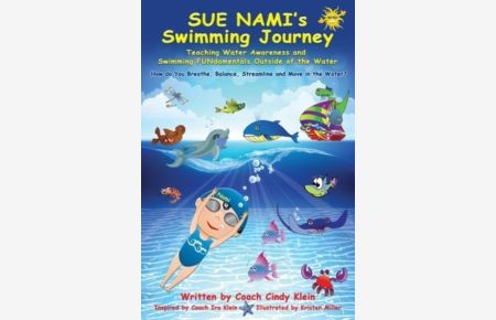 Sue Nami`s Swimming Journey- Teaching Water Awareness & Swimming Fundamentals Outside of the Water: Teaching Water Awareness & Swimming Fundamentals . . . Balance, Streamline and Move in the Water?)