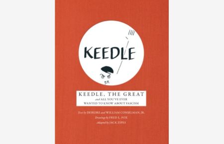 Keedle, the Great: And All You`ve Ever Wanted to Know About Fascism