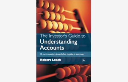 The Investor`s Guide to Understanding Accounts: 10 Crunch Questions to Ask Before Investing in a Company