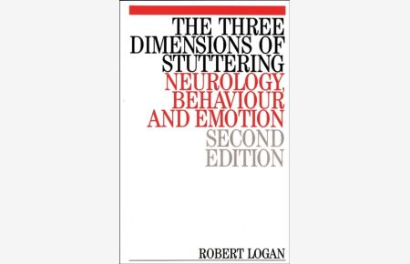 Logan, R: Three Dimensions of Stuttering: Neurology, Behaviour and Emotion